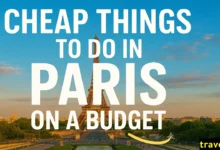 Top Cheap Things to Do in Paris on a Budget Revealed
